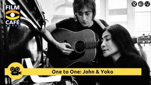 Filmcafé Grave: One to One: John & Yoko