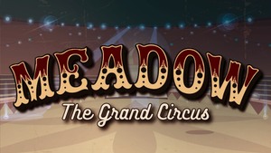 Meadow: The Grand Circus