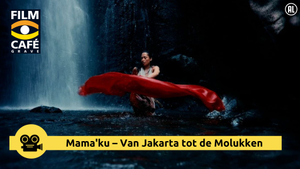 Filmcafé Grave: Mama'ku – Van Jakarta tot de Molukken